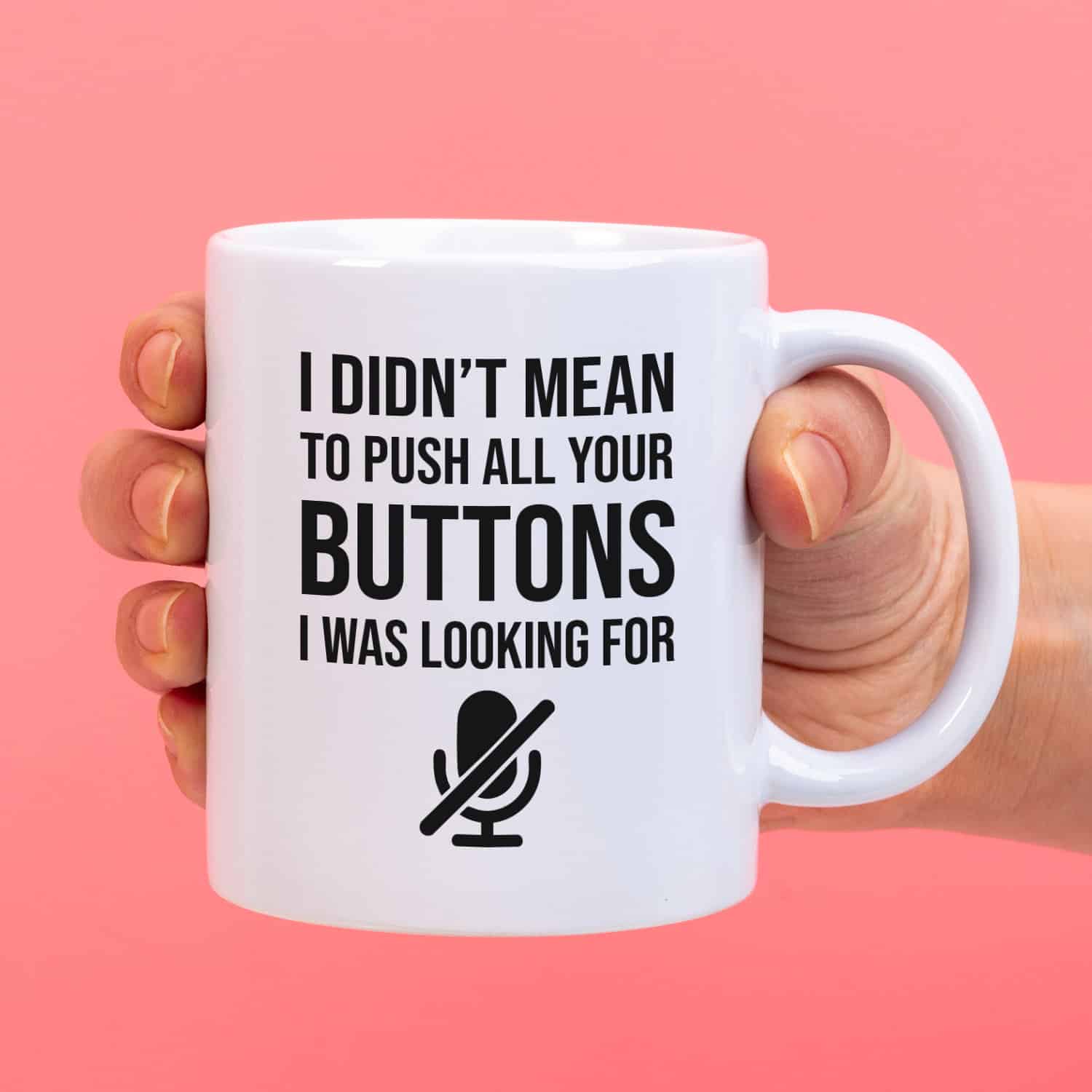 Mok met Tekst ‘’I didnt mean to push your buttons’’ | Materiaal: Keramiek | 33 cl | Mok met Tekst | Koffie Mok | Grappige Cadeau | Vaatwasser bestendig | Humor | Mok met grappige tekst