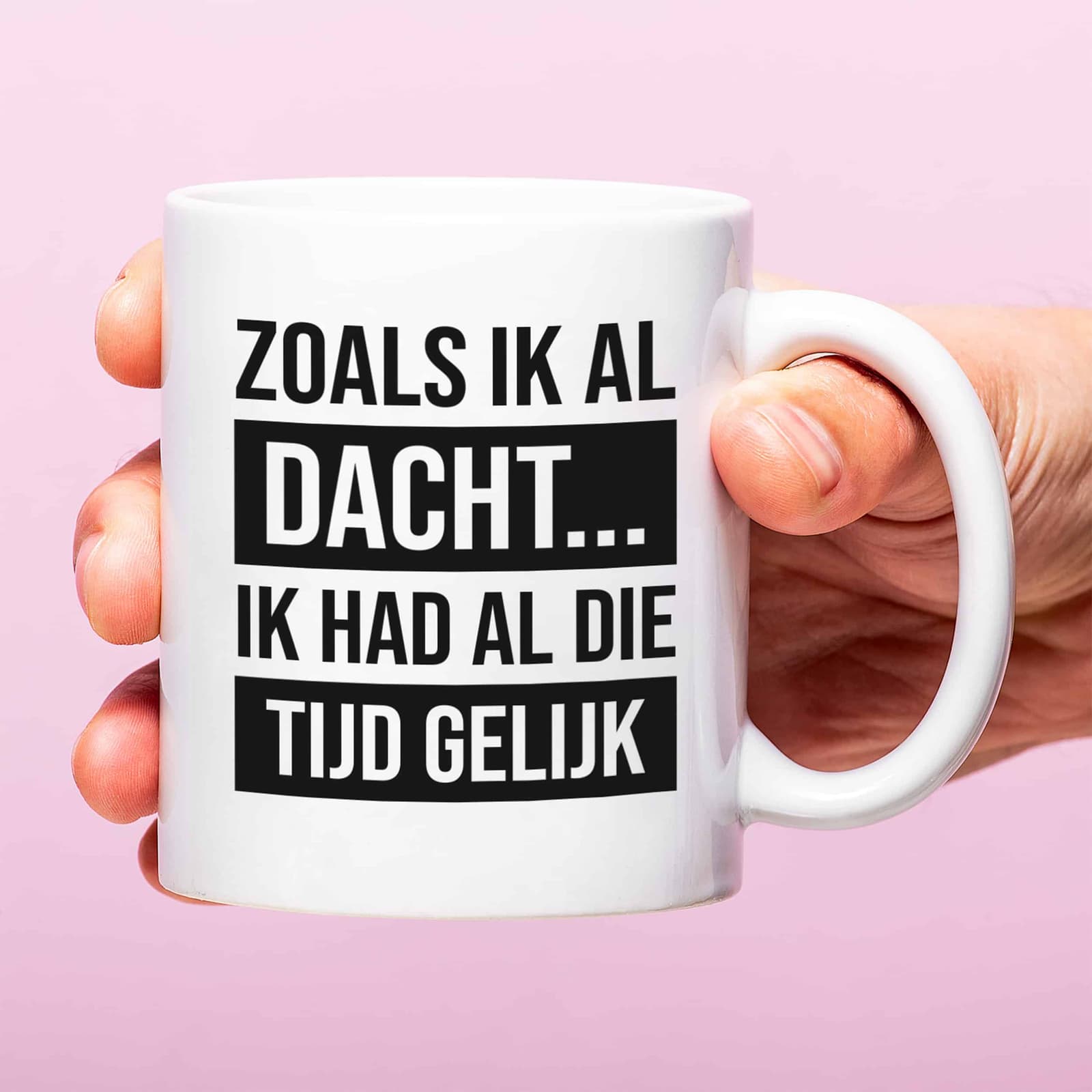 Mok met Tekst ‘’Zoals ik al dacht...’’ | Materiaal: Keramiek | 33 cl | Mok met Tekst | Koffie Mok | Grappige Cadeau | Vaatwasser bestendig | Humor | Mok met grappige tekst