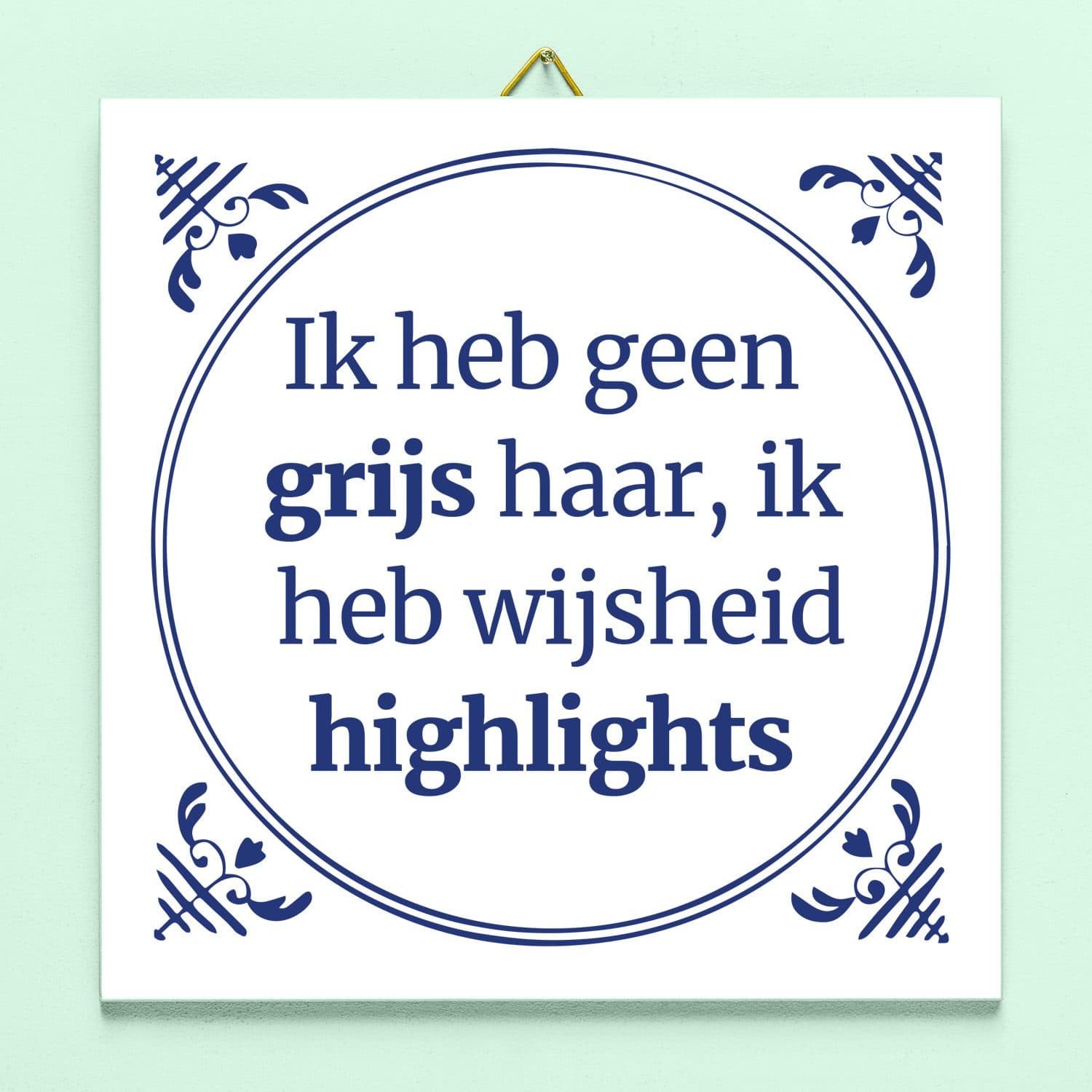 Tegeltje Ik heb geen grijs haar