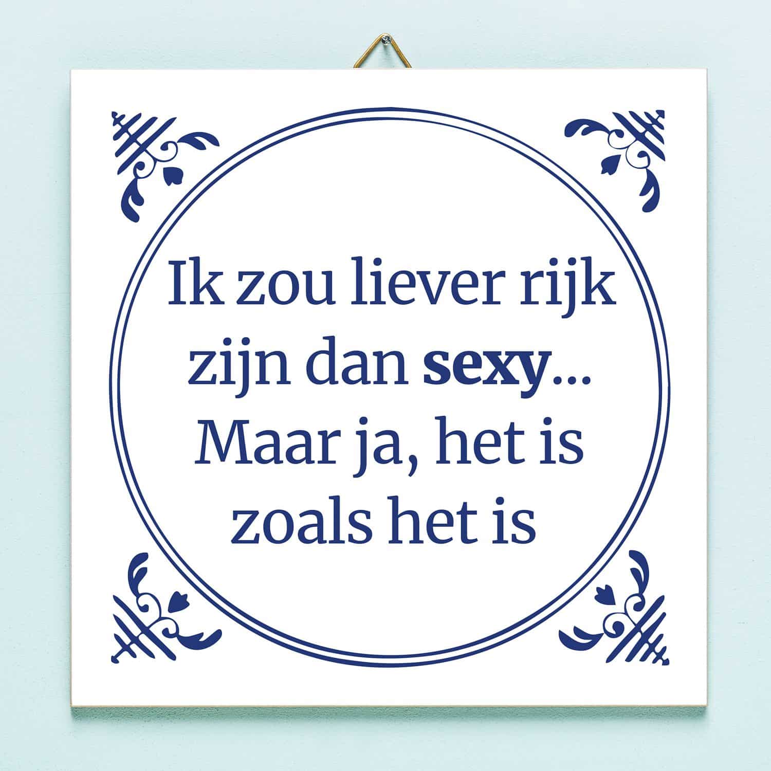 Tegeltje Liever rijk dan sexy