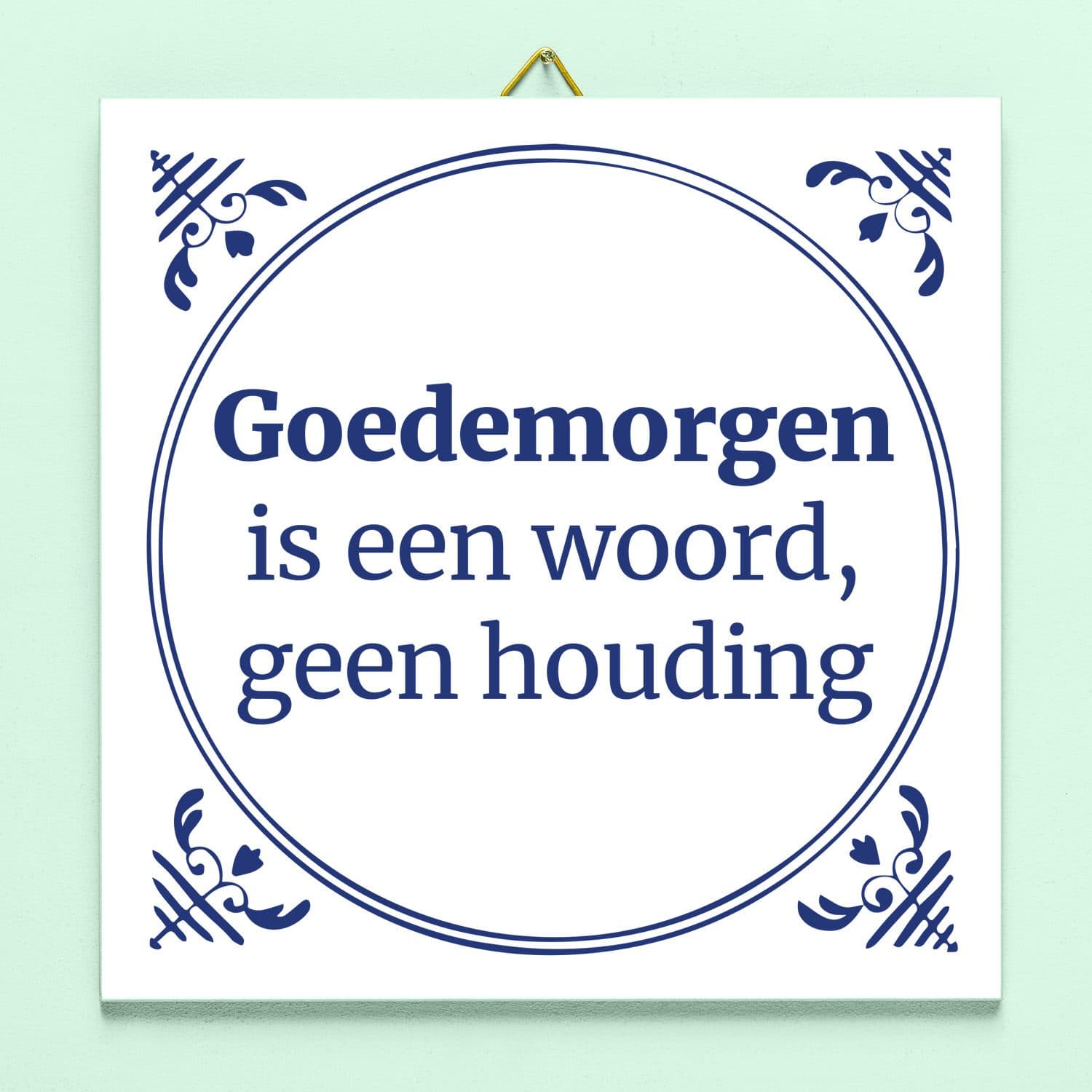 Tegeltje Goedemorgen is een woord
