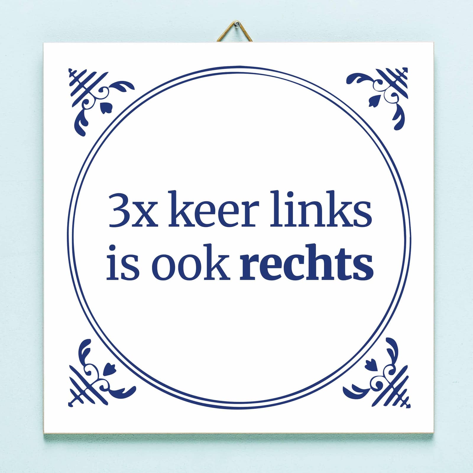 Tegeltje Drie keer links is ook rechts