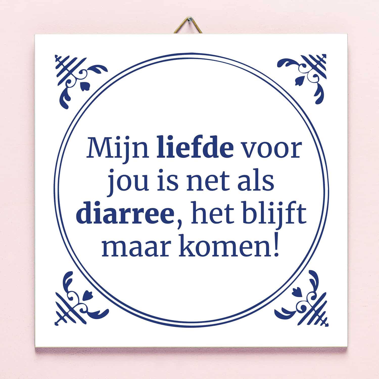 Tegeltje Liefde is als diarree