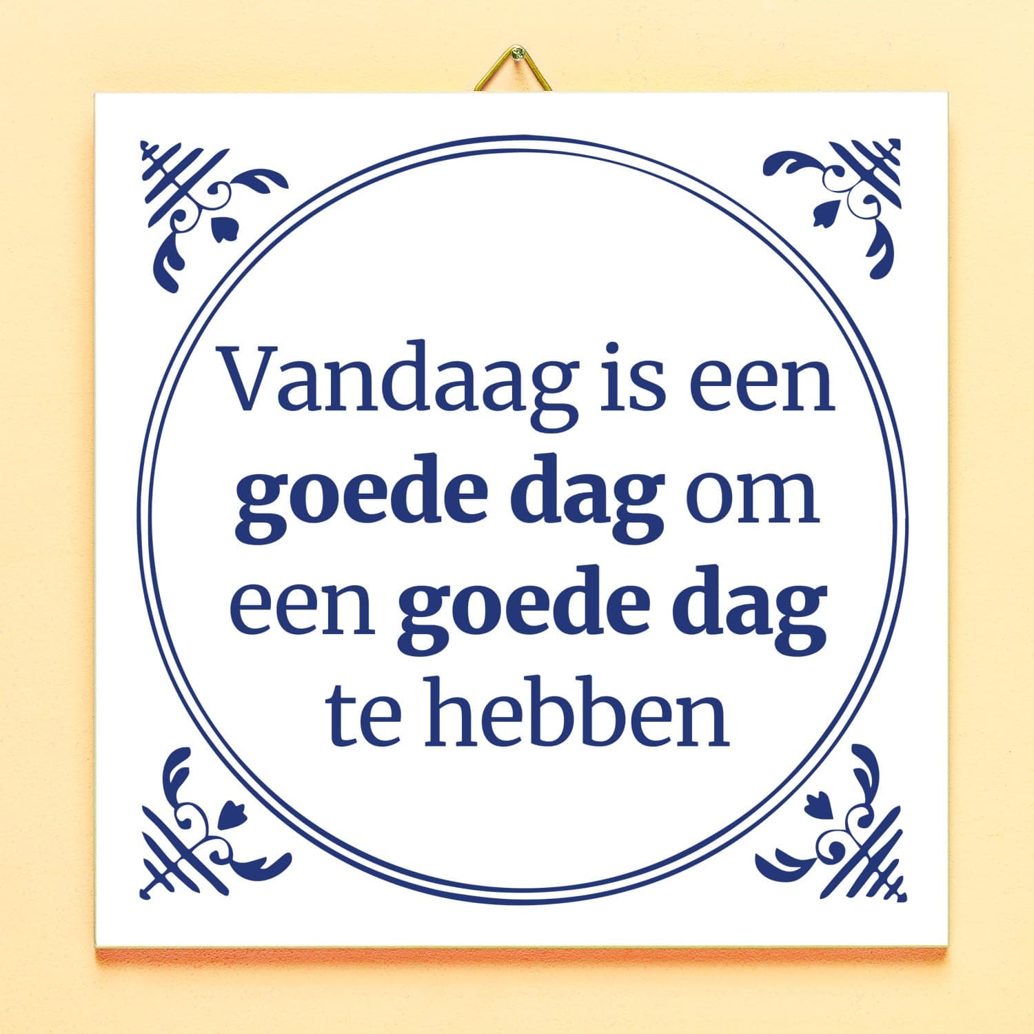 Tegeltje Vandaag is een goede dag