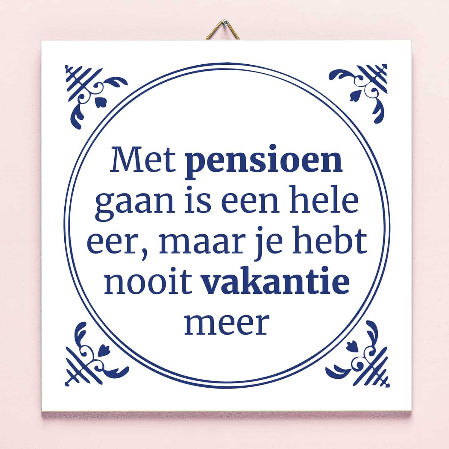 Tegeltje Met pensioen gaan is een hele eer