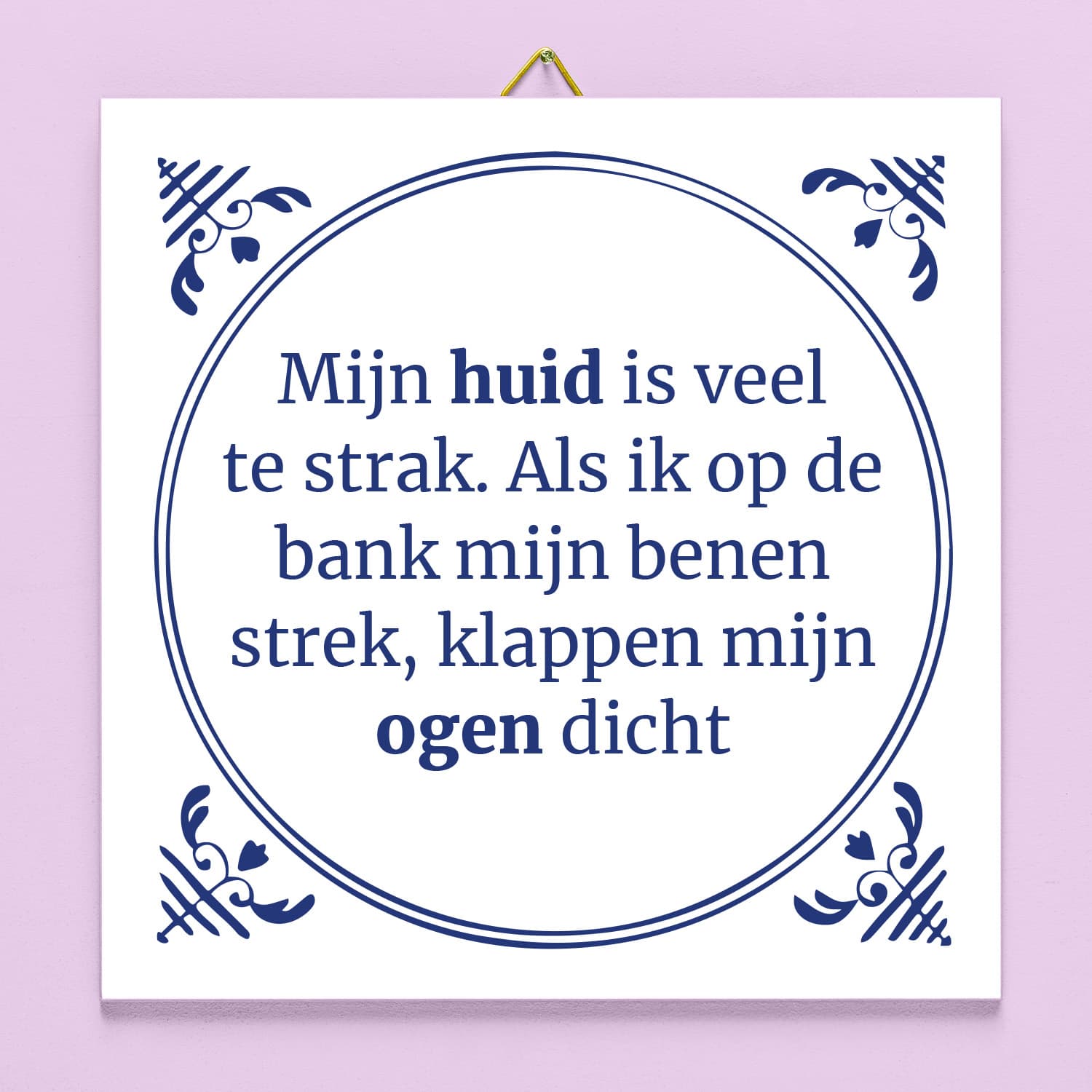 Tegeltje Mijn huid is veel te strak