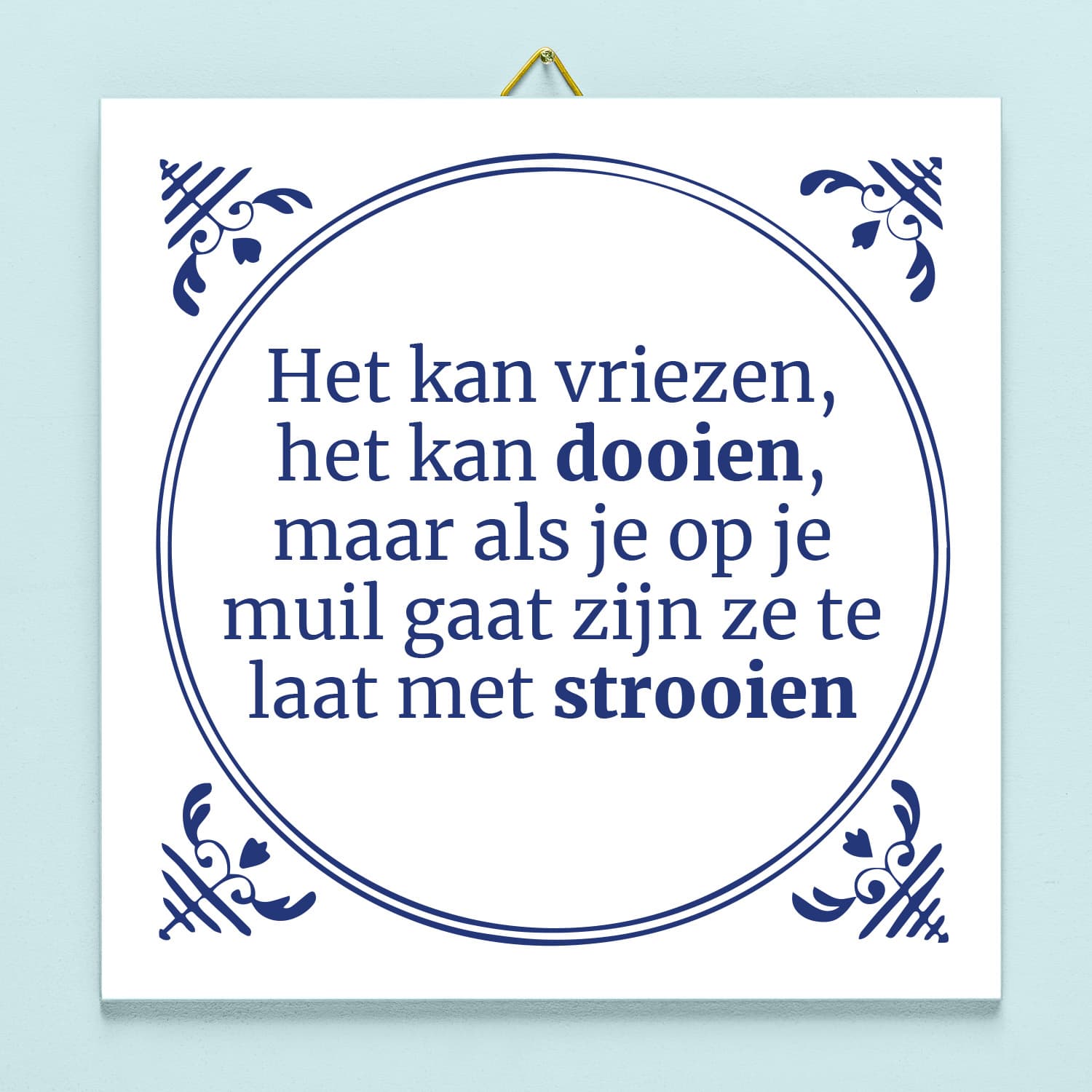 Tegeltje Het kan vriezen, het kan dooien