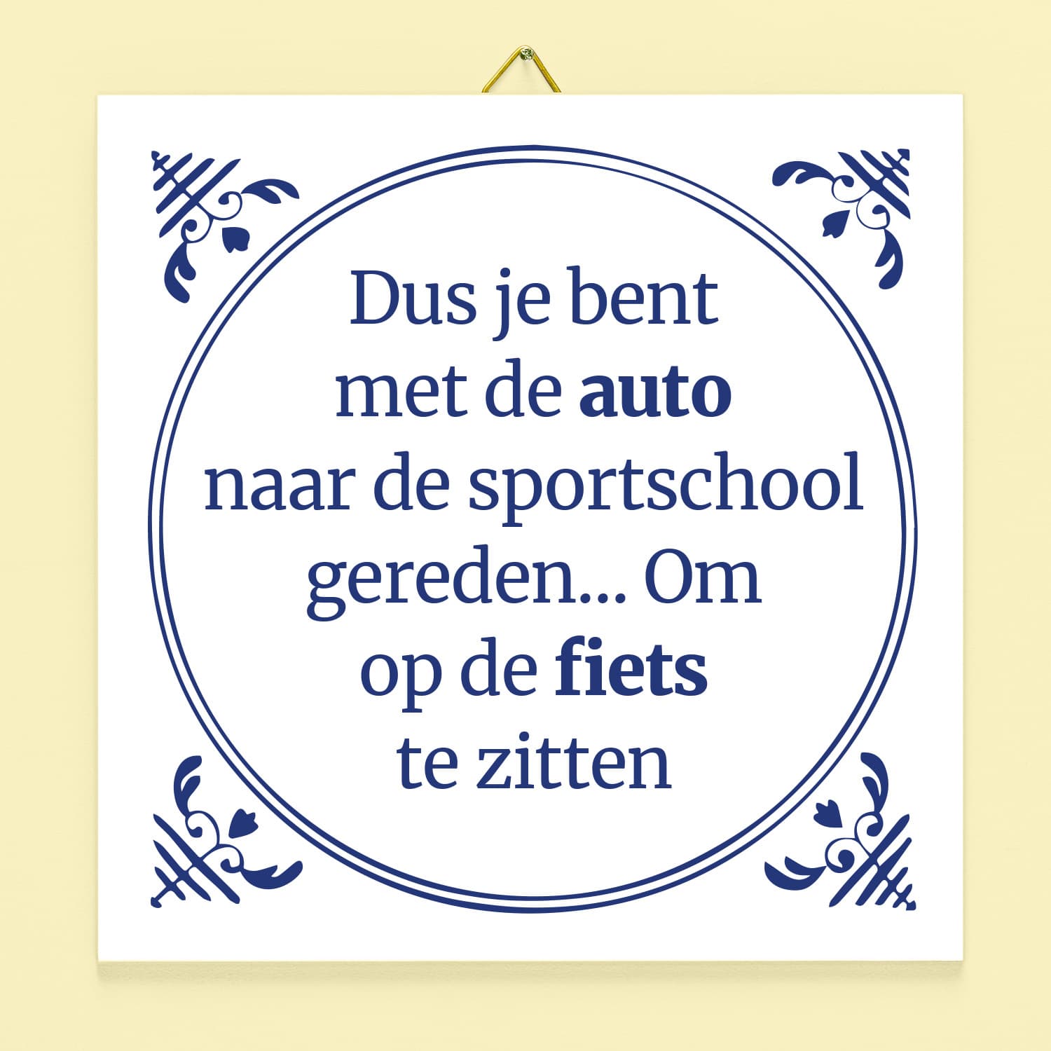 Tegeltje Dus je bent met de auto