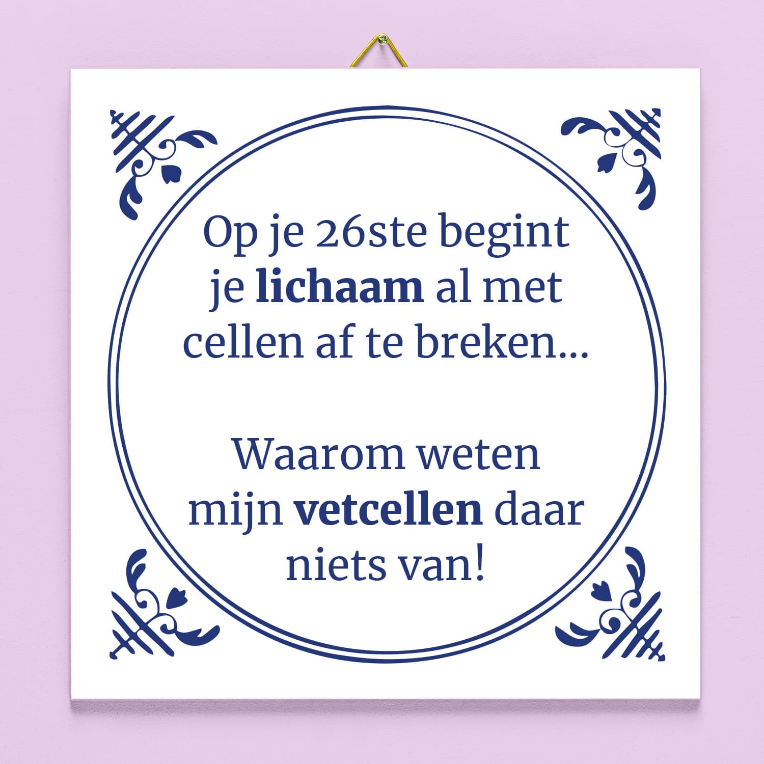 Tegeltje Op je 26ste begint je lichaam al met cellen af te breken