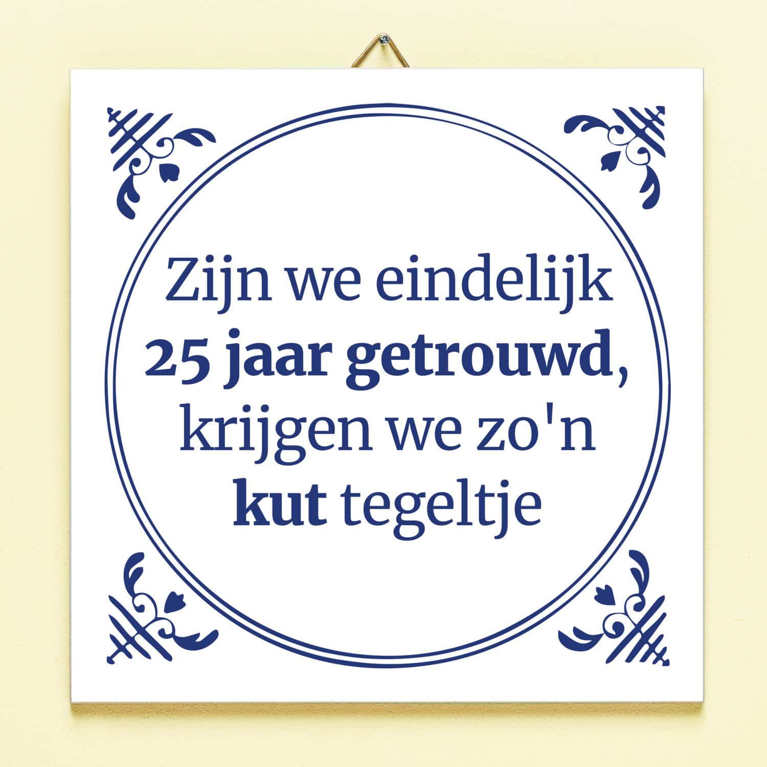 Tegeltje Zijn we eindelijk zoveel jaar getrouwd – 25 jaar