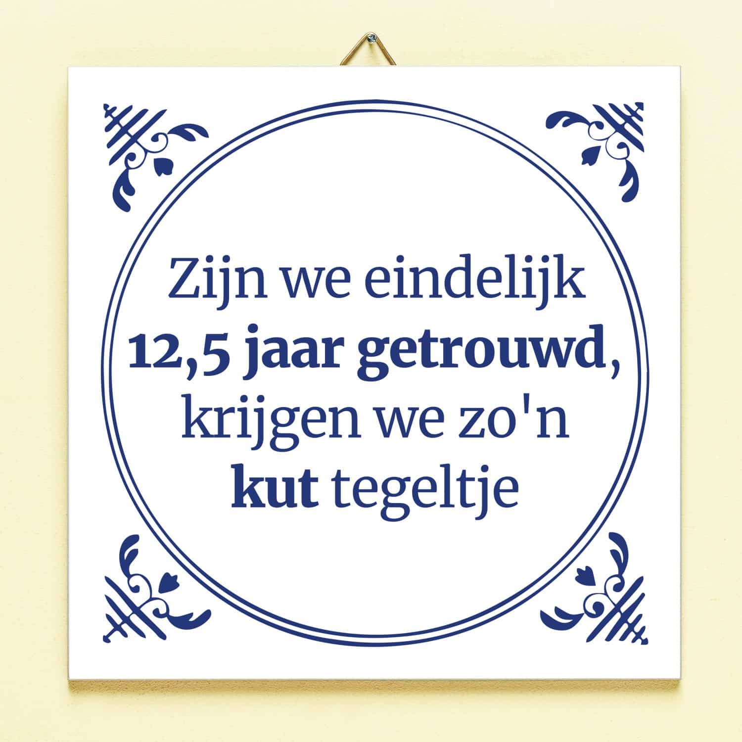 Tegeltje Zijn we eindelijk zoveel jaar getrouwd – 12,5 jaar