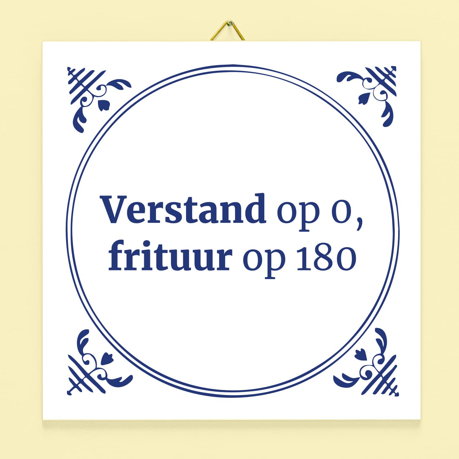 Tegeltje Verstand op 0, frituur op 180