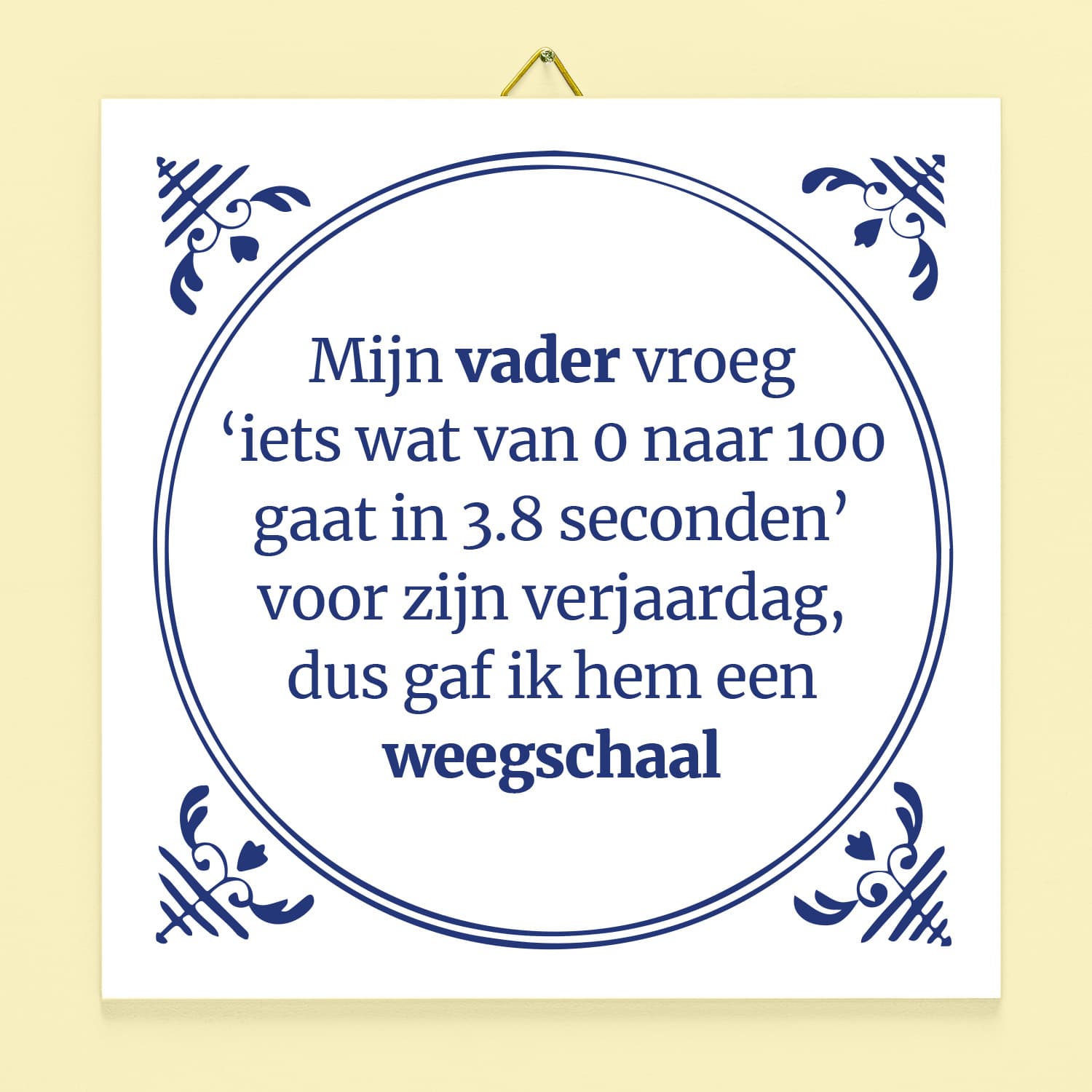 Tegeltje Mijn vader vroeg iets