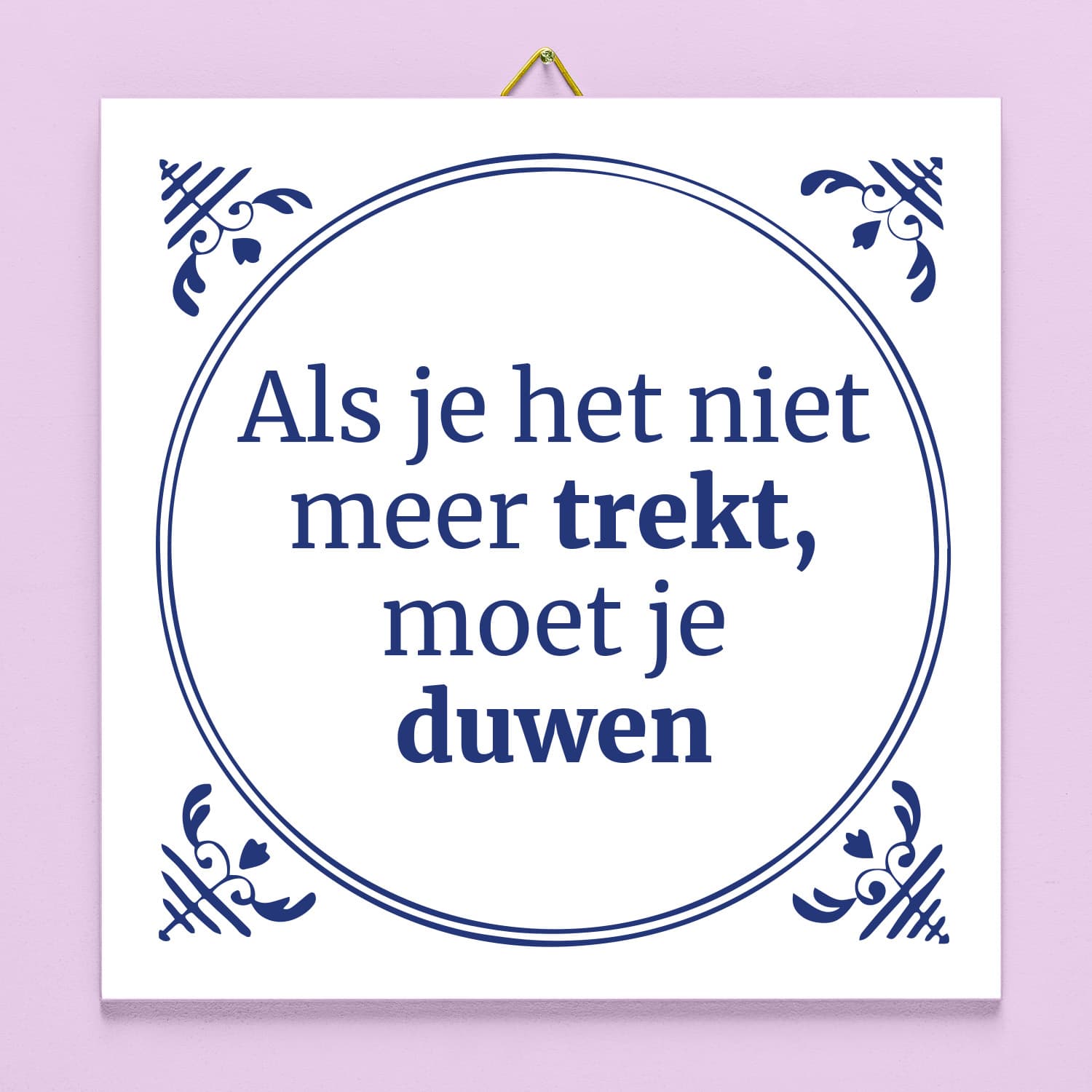 Tegeltje Als je het niet meer trekt
