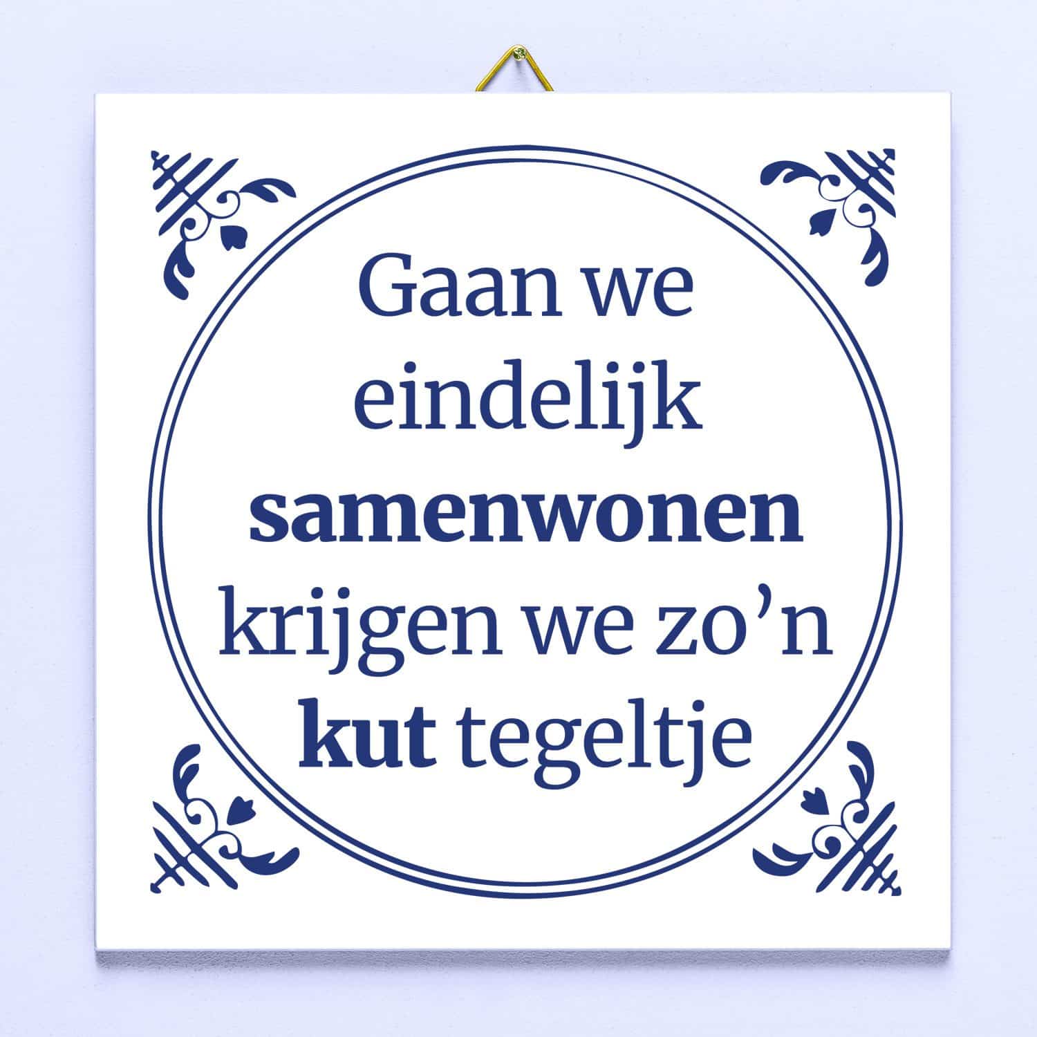 Tegeltje Gaan we eindelijk samenwonen…