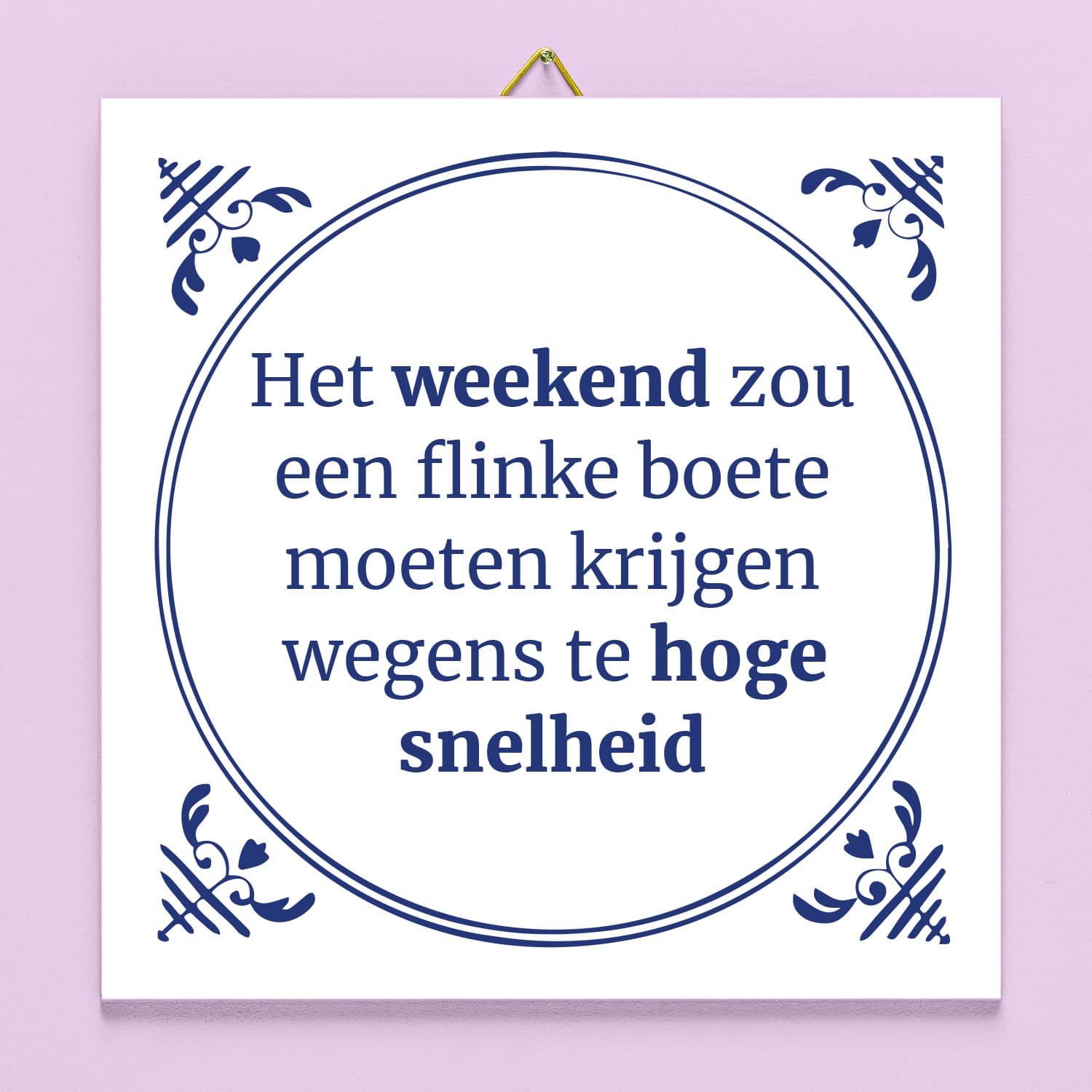 Tegeltje Het weekend zou een flinke boete moeten krijgen