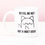 Vertel me niet wat ik moet doen mok