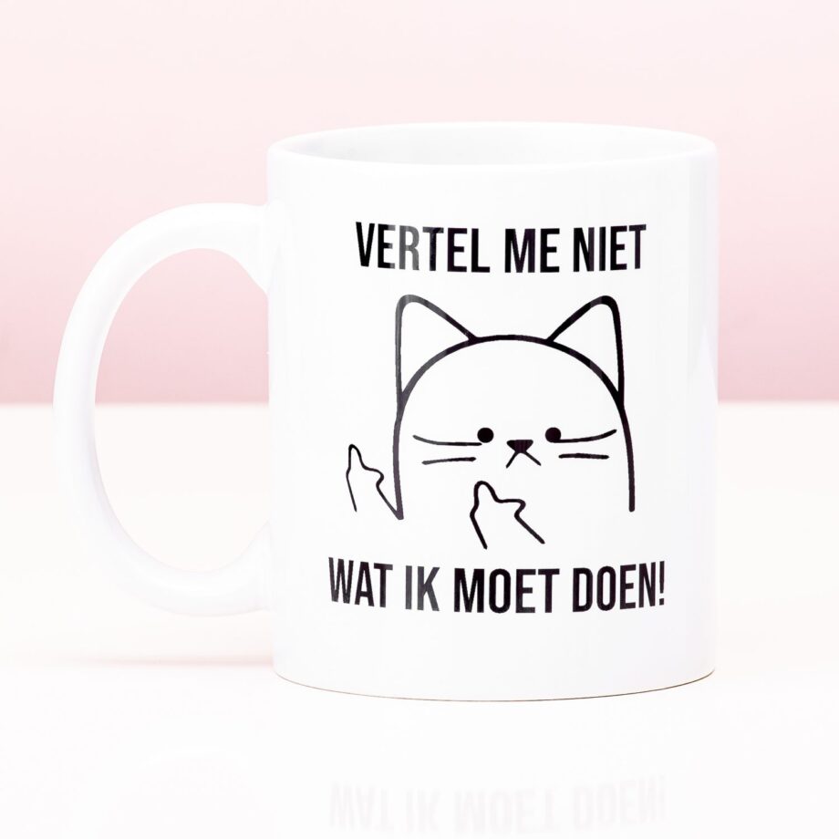 Vertel me niet wat ik moet doen mok