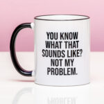 Not My Problem mok