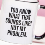 Not My Problem mok