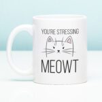 Mok You're Stressing Meowt