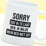 Mok Sorry dat ik te laat ben, ik wilde mijn bed niet uit
