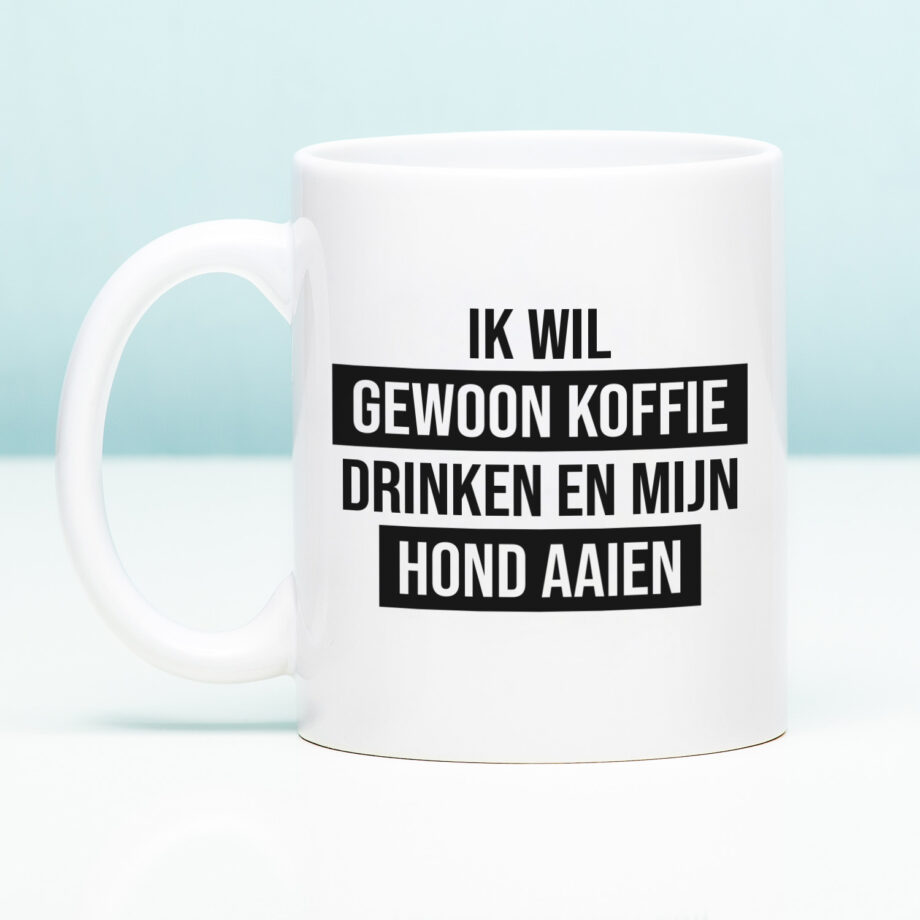 Mok Ik wil gewoon koffie drinken en mijn hond aaien