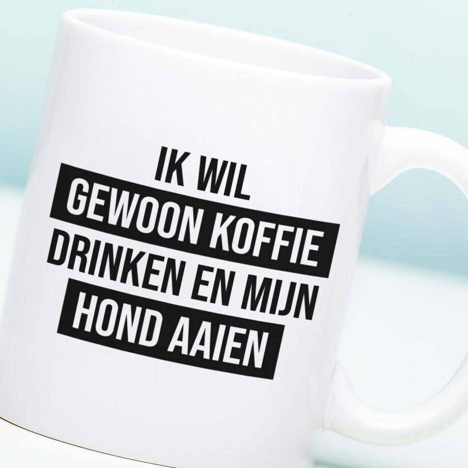 Mok Ik wil gewoon koffie drinken en mijn hond aaien