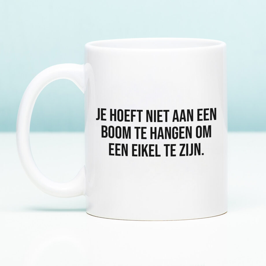 Mok Je hoeft niet aan een boom te hangen