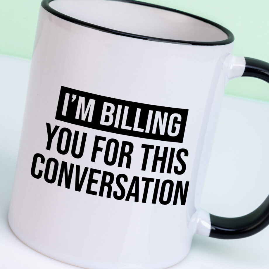 Mok I'm billing you for this conversation