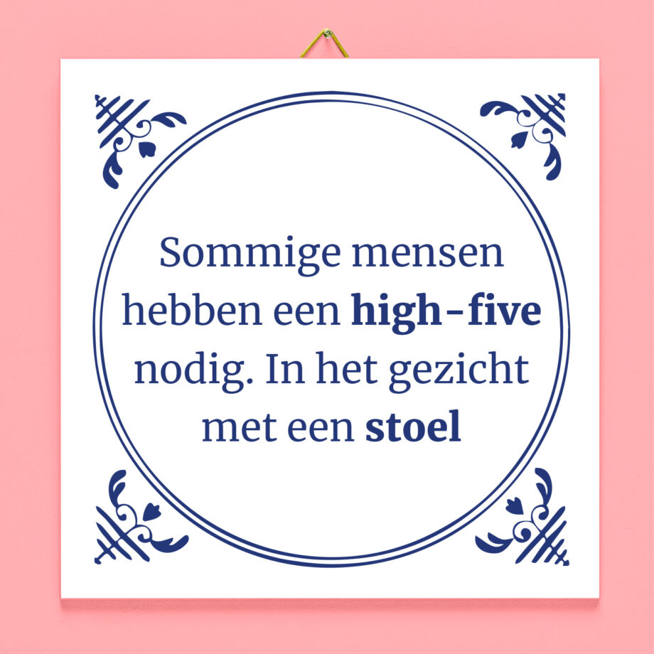 Tegeltje Sommige mensen hebben een high-five nodig