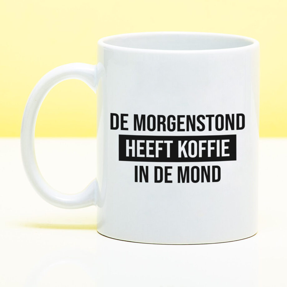 Mok met Tekst ‘’De morgenstond heeft koffie in de mond’’ | Materiaal: Keramiek | 33 cl | Mok met Tekst | Koffie Mok | Grappige Cadeau |  Vaatwasser bestendig | Humor | Mok met grappige tekst