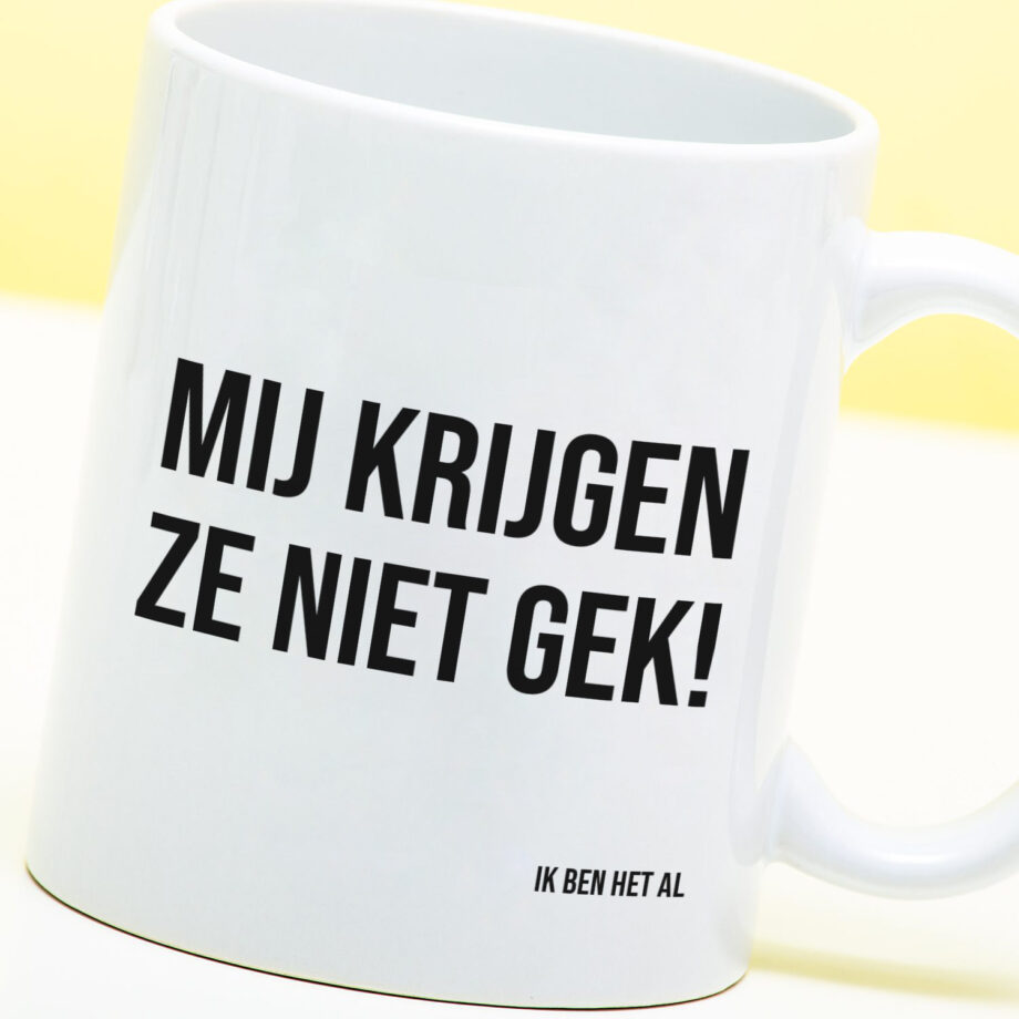 Mok met Tekst ‘’Mij krijgen ze niet gek!’’ | Materiaal: Keramiek | 33 cl | Mok met Tekst | Koffie Mok | Grappige Cadeau |  Vaatwasser bestendig | Humor | Mok met grappige tekst