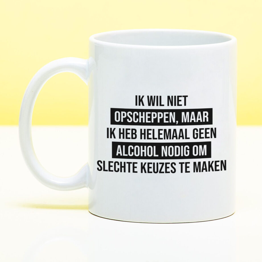 Mok met Tekst ‘’Geen alcohol nodig’’ | Materiaal: Keramiek | 33 cl | Mok met Tekst | Koffie Mok | Grappige Cadeau |  Vaatwasser bestendig | Humor | Mok met grappige tekst