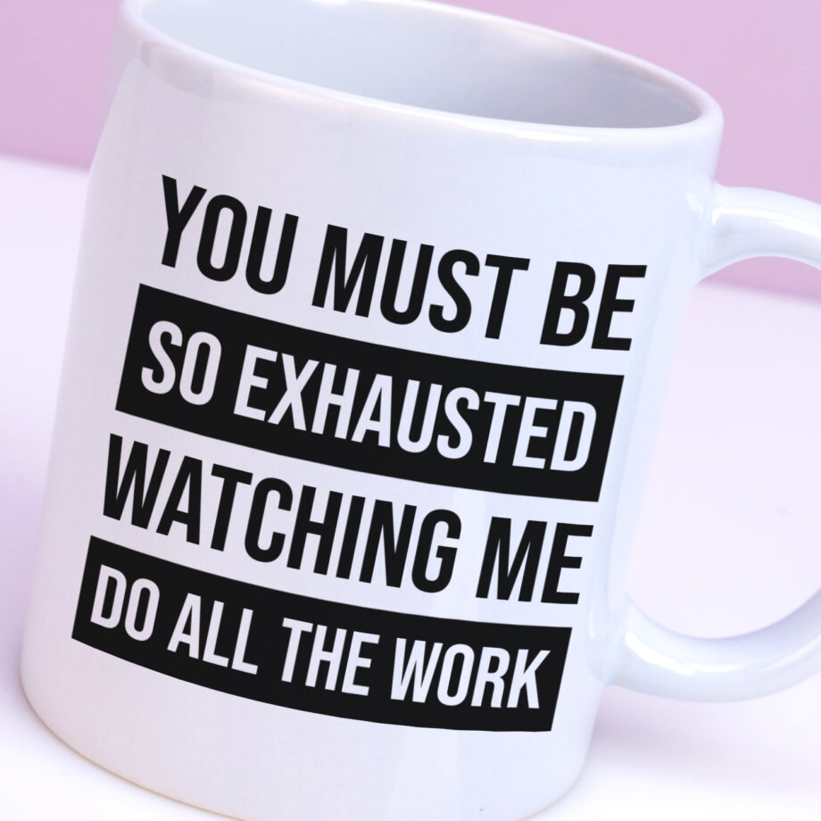 Mok met Tekst ‘’You must be so exhausted’’ | Materiaal: Keramiek | 33 cl | Mok met Tekst | Koffie Mok | Grappige Cadeau |  Vaatwasser bestendig | Humor | Mok met grappige tekst