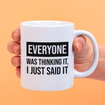 Mok met Tekst ‘’Everyone was thinking it’’ | Materiaal: Keramiek | 33 cl | Mok met Tekst | Koffie Mok | Grappige Cadeau |  Vaatwasser bestendig | Humor | Mok met grappige tekst