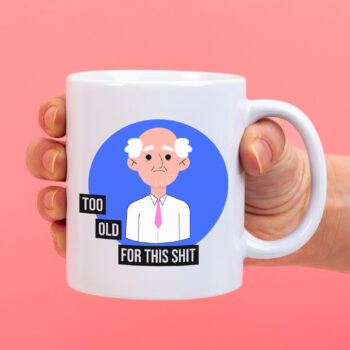 Mok met Tekst ‘’Too old for this shit’’ | Materiaal: Keramiek | 33 cl | Mok met Tekst | Koffie Mok | Grappige Cadeau |  Vaatwasser bestendig | Humor | Mok met grappige tekst