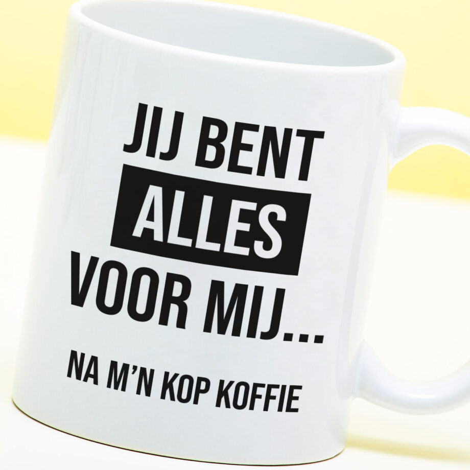 Mok met Tekst ‘’Jij bent alles voor mij’’ | Materiaal: Keramiek | 33 cl | Mok met Tekst | Koffie Mok | Grappige Cadeau |  Vaatwasser bestendig | Humor | Mok met grappige tekst