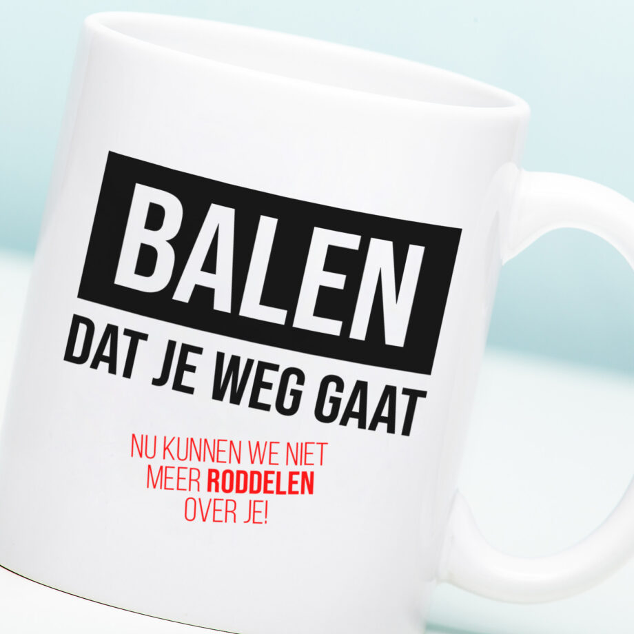 Mok met Tekst ‘’Balen dat je weg gaat’’ | Materiaal: Keramiek | 33 cl | Mok met Tekst | Koffie Mok | Grappige Cadeau |  Vaatwasser bestendig | Humor | Mok met grappige tekst